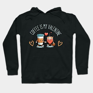 coffee is my valentine - coffee is my valentine girl Hoodie